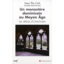 Un Monastère Dominicain Au Moyen Age - Les Débuts D'Unterlinden