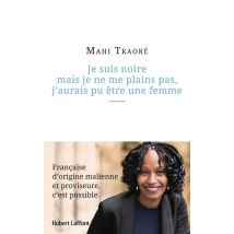 Je Suis Noire Mais Je Ne Me Plains Pas, J'Aurais Pu Être Une Femme