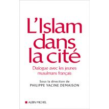 L'Islam Dans La Cite - Dialogue Avec Les Jeunes Musulmans Francais