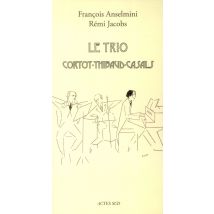 Le Trio Cortot - Thibaud - Casals