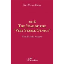 2018 The Year Of The very Stable Genius - World Media Analysis