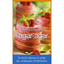 Les Miracles De L'Agar-agar - Le Secret Minceur Et Santé Des Centenaires D'Okinawa