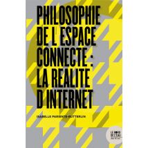 Philosophie De L'Espace Connecté : La Réalité D'Internet
