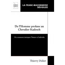 De L'Homme Profane Au Chevalier Kadosch