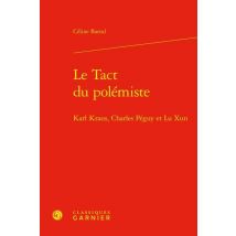 Le Tact Du Polémiste : Karl Kraus, Charles Péguy Et Lu Xun