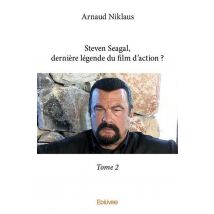 Steven Seagal, Derniere Legende Du Film D'Action ? - T02 - Steven Seagal, Derniere Legende Du Film D