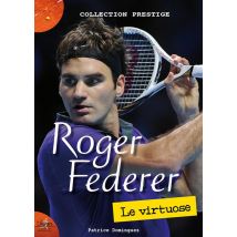 Roger Federer - Le Virtuose
