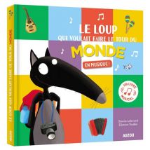 Le Loup : Le Loup Qui Voulait Faire Le Tour Du Monde En Musique !