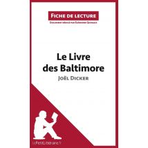 Fiche De Lecture : Le Livre Des Baltimore De Joël Dicker - Analyse Complète De L'Oeuvre Et Résumé