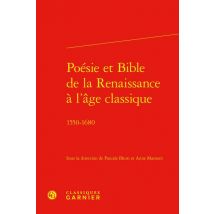 Poésie Et Bible De La Renaissance À L'Âge Classique : 1550-1680
