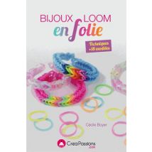 Bijoux Loom En Folie - Bracelets, Bagues, Montre, Gri-gri, Barrette, Serre-tête... À Créer Avec Des Élastiques