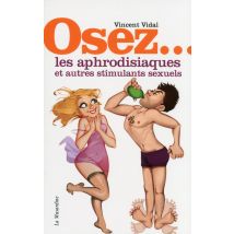 Les Aphrodisiaques Et Autres Stimulants Sexuels