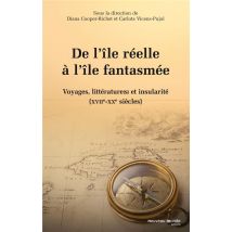 De L'Île Réelle À L'Île Fantasmée : Voyages, Littérature(s), Et Insularité