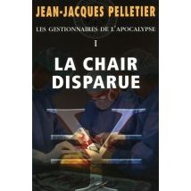 Les Gestionnaires De L'Apocalypse Tome 1 - La Chair Disparue