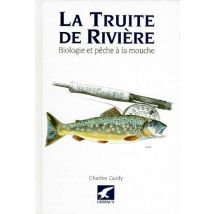 La Truite De Rivière - Biologie Et Pêche À La Mouche