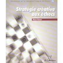 Strategie Creative Aux Echecs - Recommande Par La Federation Francaise Des Echecs (ffe)