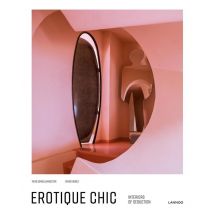 Erotique Chic - Interiors Of Seduction
