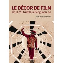 Le Décor De Film : De D. W. Griffith À Bong Joon-ho