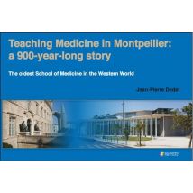 Teaching Medicine In Montpellier : A 900-year-long Story - The Oldest School Of Medicine In The Western World