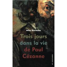 Trois Jours Dans La Vie De Paul Cézanne