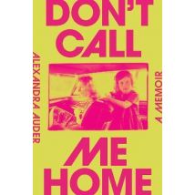 Alexandra Auder : Don't Call Me Home