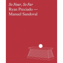 Ryan Preciado & Manuel Sandoval : So Near, So Far