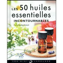 Les 50 Huiles Essentielles Incontournables