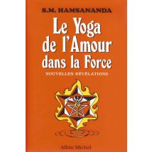 Le Yoga De Amour Dans La Force - Nouvelles Révélations
