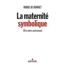La Maternité Symbolique - Être Mère Autrement