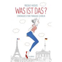 Was Ist Das ? Chroniques D'Une Française À Berlin