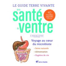 Le Guide Terre Vivante De La Santé Du Ventre : 40 Troubles Digestifs À La Loupe