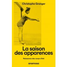 La Saison Des Apparences : Naissance Des Corps D'Été