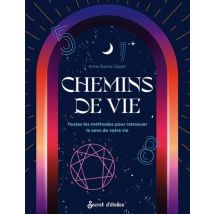 Chemins De Vie : Toutes Les Méthodes Pour Retrouver Le Sens À Votre Vie