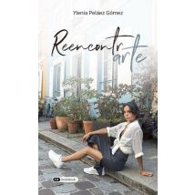 Reencontrarte : Cómo Mejorar La Relacion Que Tienes Contigo