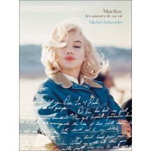 Marilyn Monroe, Les Amours De Sa Vie : Michel Schneider Raconte Marilyn Monroe