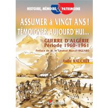 Assumer A Vingt Ans ! Témoigner Aujourd'hui.. - Guerre D'Algérie Période 1960-1961