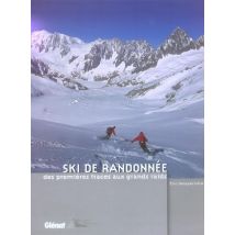 Ski De Randonnee, Des Premieres Traces Aux Grands Raids