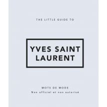 The Little Guide To Yves Saint Laurent