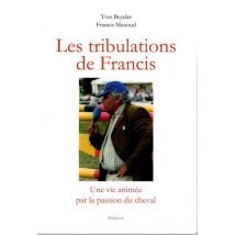 Les Tribulations De Francis : Une Vie Animée Par La Passion Du Cheval