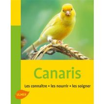 Canaris - Les Connaître, Les Nourrir, Les Soigner