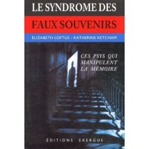 Le Syndrome Des Faux Souvenirs - Et Le Mythe Des Souvenirs Refoulés