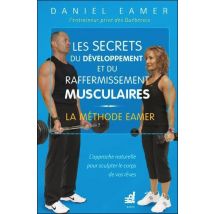 Les Secrets Du Développement Et Du Raffermissement Musculaires - La Méthode Eamer