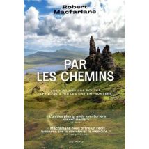 Par Les Chemins : Une Histoire Des Routes Et De Ceux Qui Les Ont Empruntées