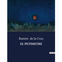 El Petimetre : La Satira Del Petimetre En La Sociedad Del Siglo Xviii
