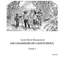 Les Chasseurs De Caoutchouc : Tome 1