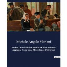Trento Con Il Sacro Concilio Et Altri Notabili Aggiunte Varie Cose Miscellanee Universali