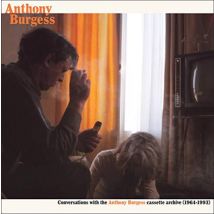 Conversations With Anthony Burgess Cassette Archives (1964-1993)