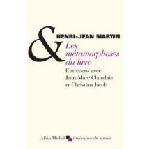 Les Métamorphoses Du Livre : Entretiens Avec Jean-marc Chatelain Et Christian Jacob