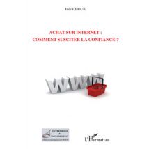 Achat Sur Internet : Comment Susciter La Confiance ?
