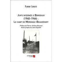 Juifs Internés À Bordeaux (1940-1944) : Le Camp De Mérignac-beaudésert